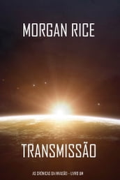 Transmissão (As Crónicas da Invasão  Livro Um): um Thriller de Ficção Científica