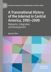 A Transnational History of the Internet in Central America, 19852000