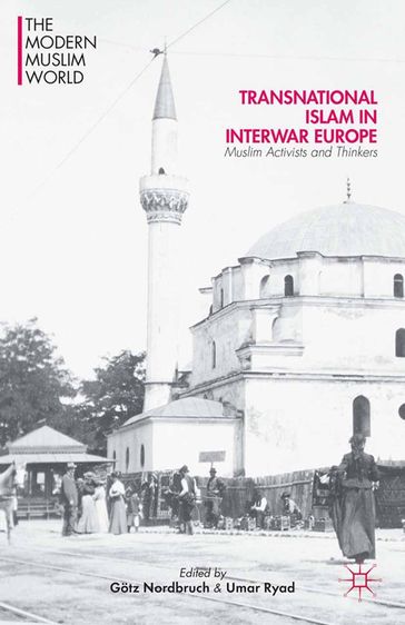 Transnational Islam in Interwar Europe - Gotz Nordbruch