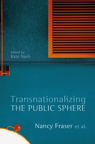 Transnationalizing the Public Sphere - Nancy Fraser