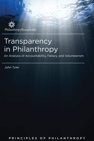 Transparency in Philanthropy: An Analysis of Accountability, Fallacy, and Volunteerism - John Tyler