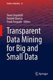 Transparent Data Mining for Big and Small Data