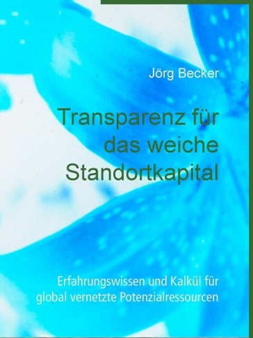 Transparenz für das weiche Standortkapital - Jorg Becker
