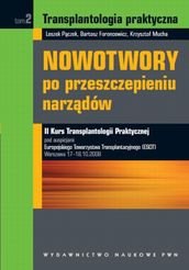 Transplantologia praktyczna. Nowotwory po przeszczepieniu narzdów. Tom 2