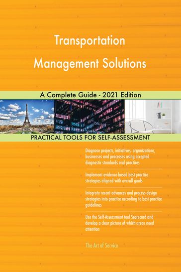 Transportation Management Solutions A Complete Guide - 2021 Edition - Gerardus Blokdyk