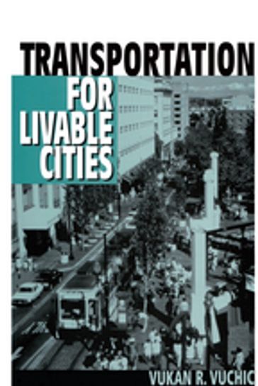 Transportation for Livable Cities - Vukan Vuchic