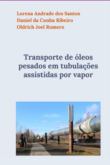 Transporte De Óleos Pesados Em Tubulações Assistidas Por Vapor - Oldrich Joel Romero