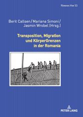 Transposition, Migration und KoerperGrenzen in der Romania