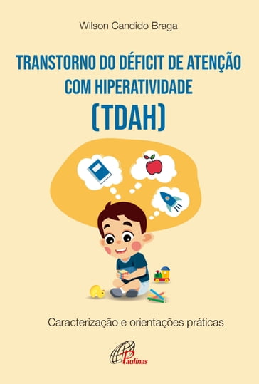 Transtorno do Déficit de atenção com hiperatividade (TDAH) - Wilson Candido Braga
