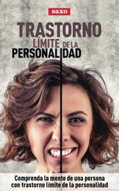 Transtorno límite de la personalidad: Comprenda la mente de una persona con transtorno límite de la personalidad