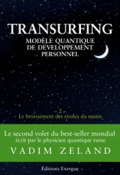 Transurfing - Modèle quantique de développement personnel - Le bruissement des étoiles du matin - T