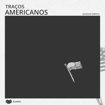 Traços americanos - Joaquim Nabuco