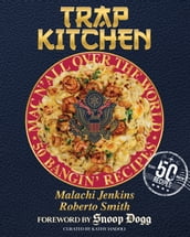 Trap Kitchen: Mac N  All Over The World: Bangin  Mac N  Cheese Recipes from Arou nd the World