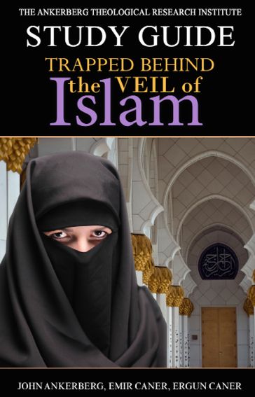 Trapped Behind the Veil of Islam - Emir Caner - Ergun Caner - John Ankerberg