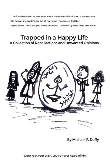 Trapped in a Happy Life - Michael F. Duffy