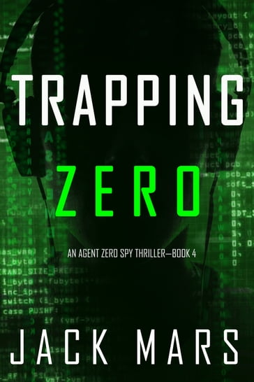 Trapping Zero (An Agent Zero Spy ThrillerBook #4) - Jack Mars