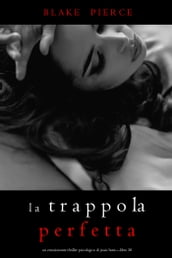 La Trappola Perfetta (Un emozionante thriller psicologico di Jessie HuntLibro Trenta)