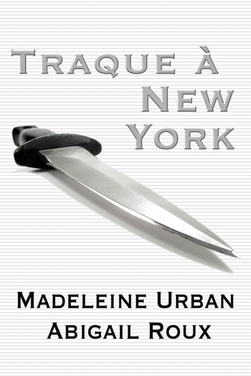 Traque à New York - Abigail Roux - Madeleine Urban