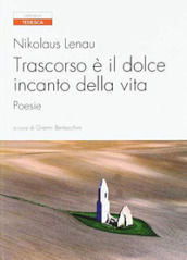 Trascorso è il dolce incanto della vita. Testo tedesco a fronte