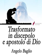 Trasformato in discepolo e apostolo di Dio