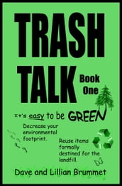 Trash Talk: It s Easy to be Green - Book One