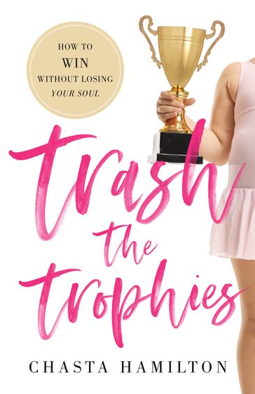 Trash the Trophies - Chasta Hamilton