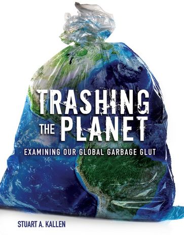 Trashing the Planet - Stuart A. Kallen