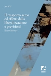 Il Trasporto aereo ed effetti della liberalizzazione e previsioni