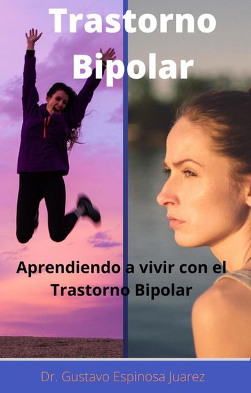 Trastorno Bipolar Aprendiendo a vivir con el Trastorno Bipolar - Dr. Gustavo Espinosa Juarez - gustavo espinosa juarez