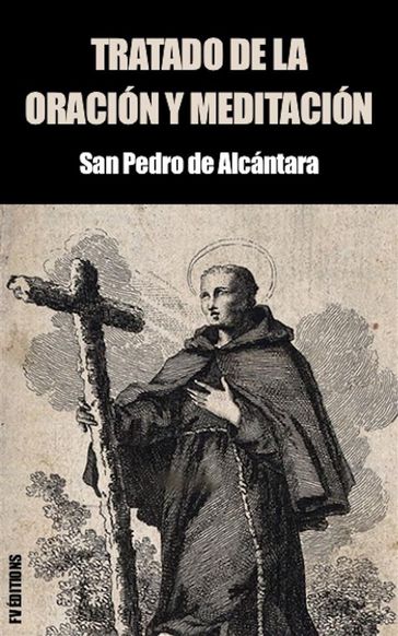 Tratado de la Oración y Meditación - San Pedro de Alcántara
