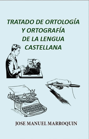 Tratado de Ortologia y Ortografia de la Lengua Castellana - José Manuel Marroquín