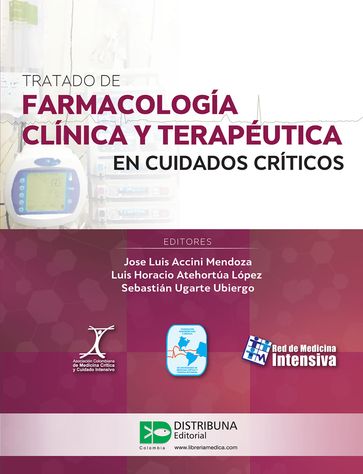 Tratado de farmacología clínica y terapéutica en cuidados críticos - Jose Luis Accini - Luis Horacio Atehortúa - Sebastian Ugarte