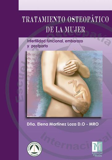 Tratamiento Osteopático de la Mujer: Infertilidad Funcional,Embarazo y Postparto - Elena Martínez Loza
