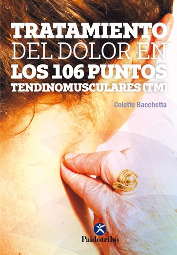 Tratamiento del dolor en los 106 puntos tendinomusculares (Color) - Colette Bacchetta