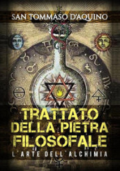 Trattato della pietra filosofale e l arte dell alchimia