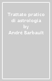 Trattato pratico di astrologia