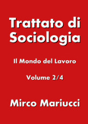 Trattato di sociologia. Vol. 2: Il mondo del lavoro