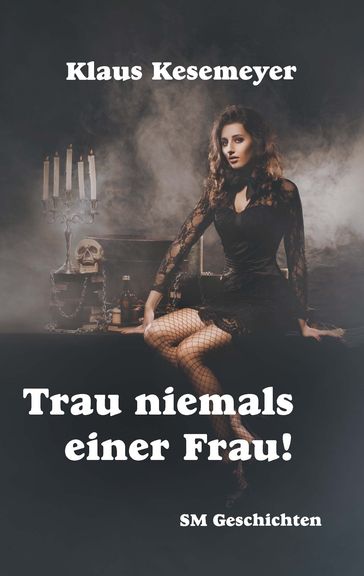 Trau niemals einer Frau - Klaus Kesemeyer