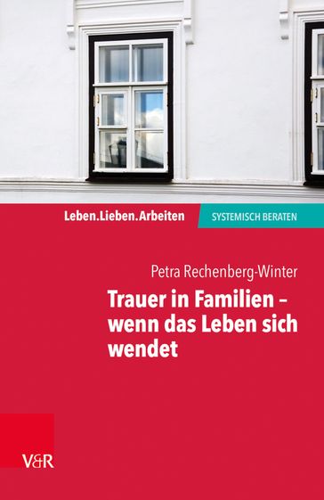 Trauer in Familien  wenn das Leben sich wendet - Petra Rechenberg-Winter