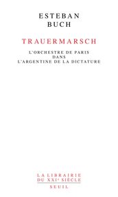 Trauermarsch. L Orchestre de Paris dans l Argentine de la dictature