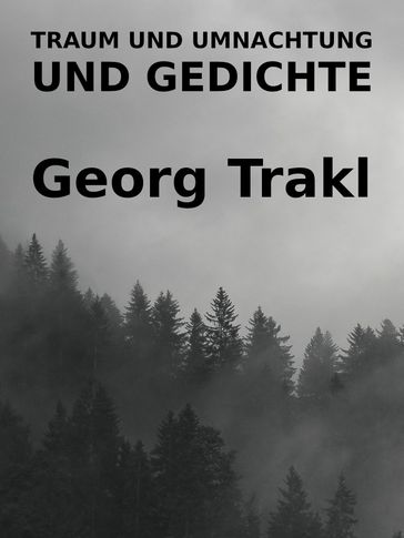 Traum und Umnachtung und Gedichte - Georg Trakl