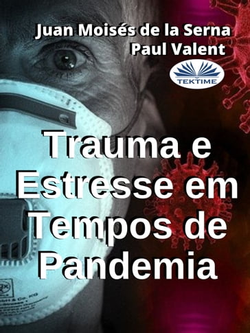 Trauma E Estresse Em Tempos De Pandemia - Juan Moisés de la Serna - Paul Valent