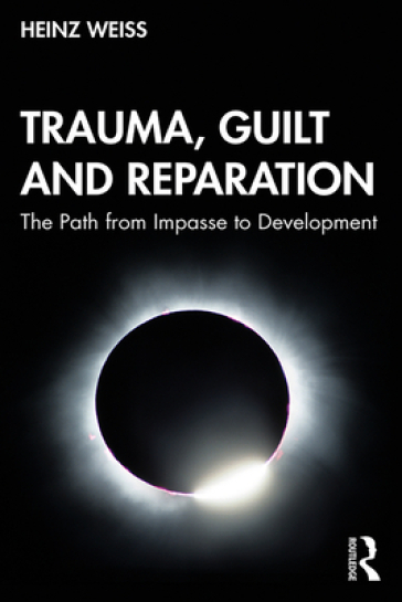 Trauma, Guilt and Reparation - Heinz Weiss