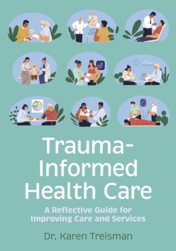 Trauma-Informed Health Care - Dr. Karen Treisman