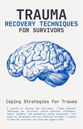 Trauma Recovery Techniques For Survivors