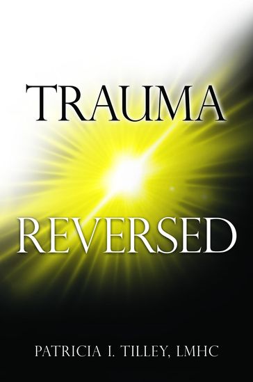Trauma Reversed - LMHC Patricia I. Tilley