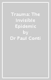 Trauma: The Invisible Epidemic