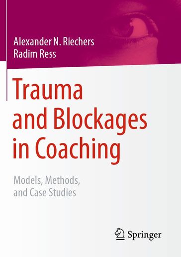 Trauma and Blockages in Coaching - Alexander N. Riechers - Radim Ress