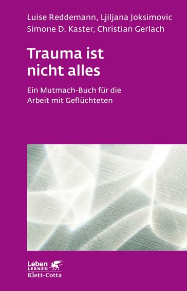 Trauma ist nicht alles (Leben Lernen, Bd. 304) - Christian Gerlach - Ljiljana Joksimovic - Luise Reddemann - Simone D. Kaster