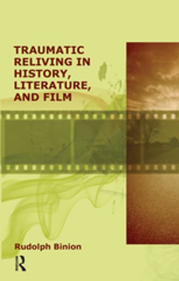 Traumatic Reliving in History, Literature and Film - Rudolph Binion